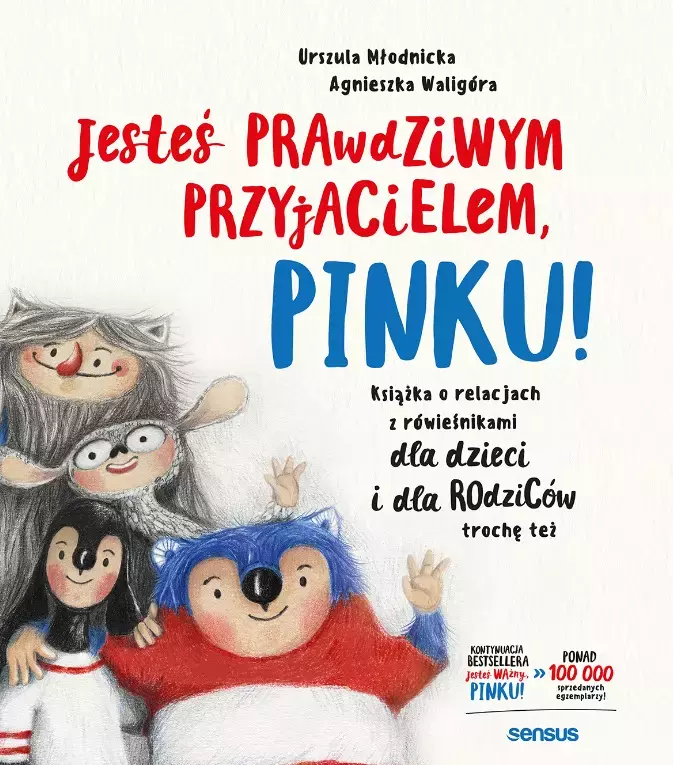Jesteś prawdziwym przyjacielem, Pinku! Książka o relacjach z rówieśnikami dla dzieci i rodziców trochę też - Książki