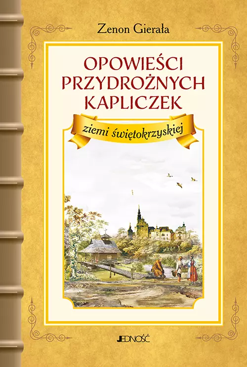 Opowieści przydrożnych kapliczek ziemi świętokrzyskiej - Książki