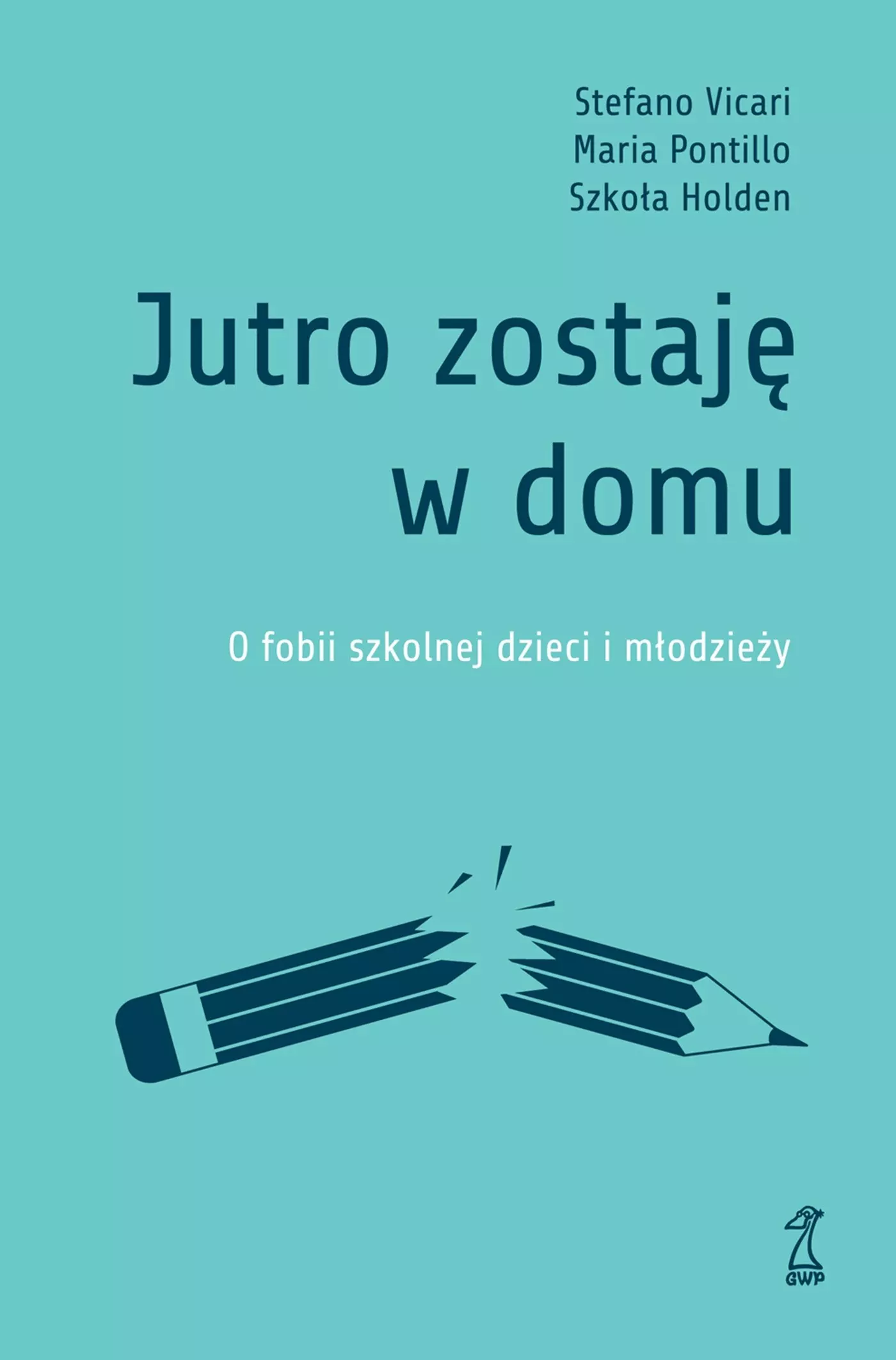 Jutro zostaję w domu. O fobii szkolnej dzieci i młodzieży - Książki