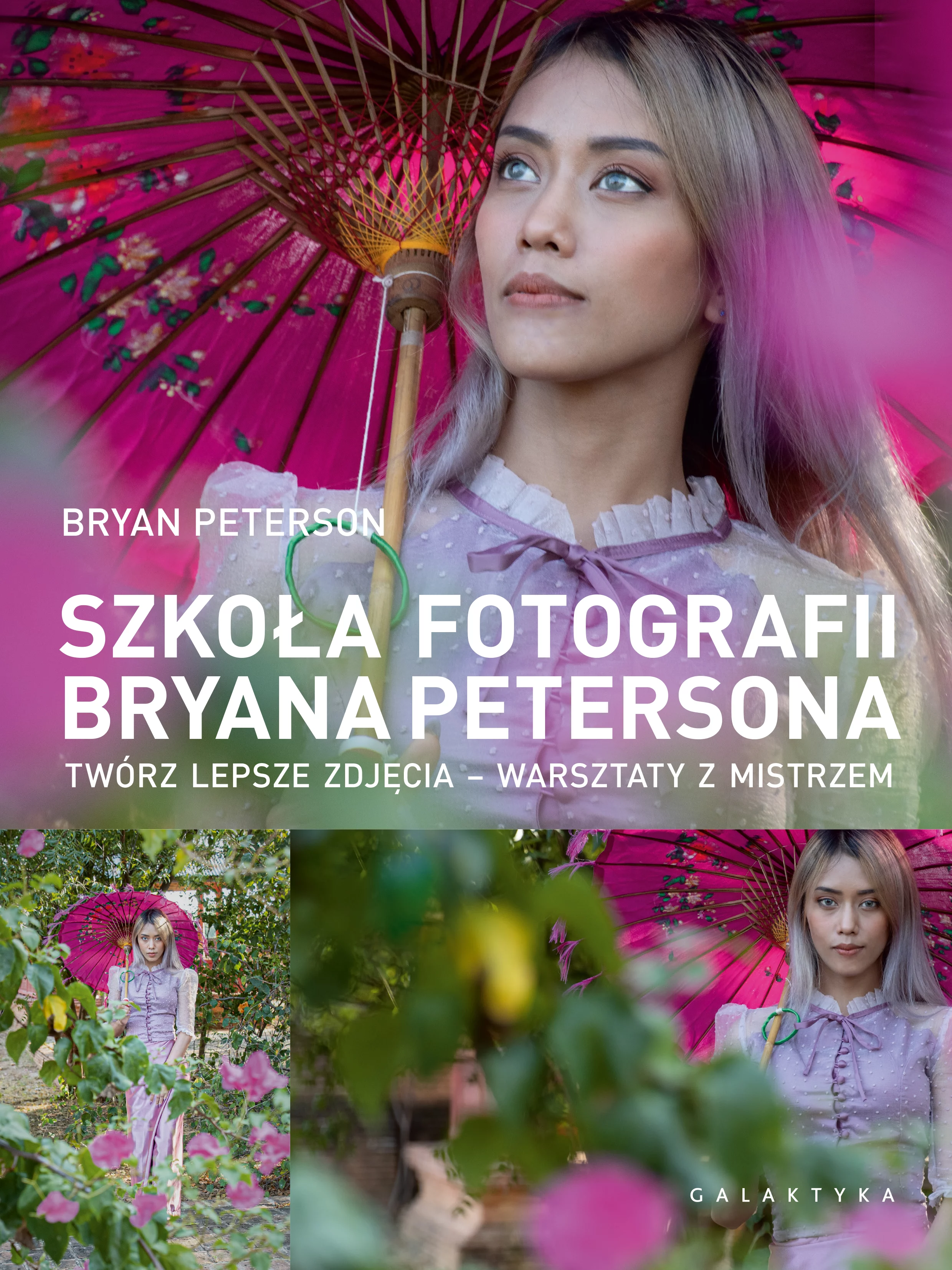 Szkoła fotografii Bryana Petersona. Twórz lepsze zdjęcia - warsztaty z mistrzem - Książki