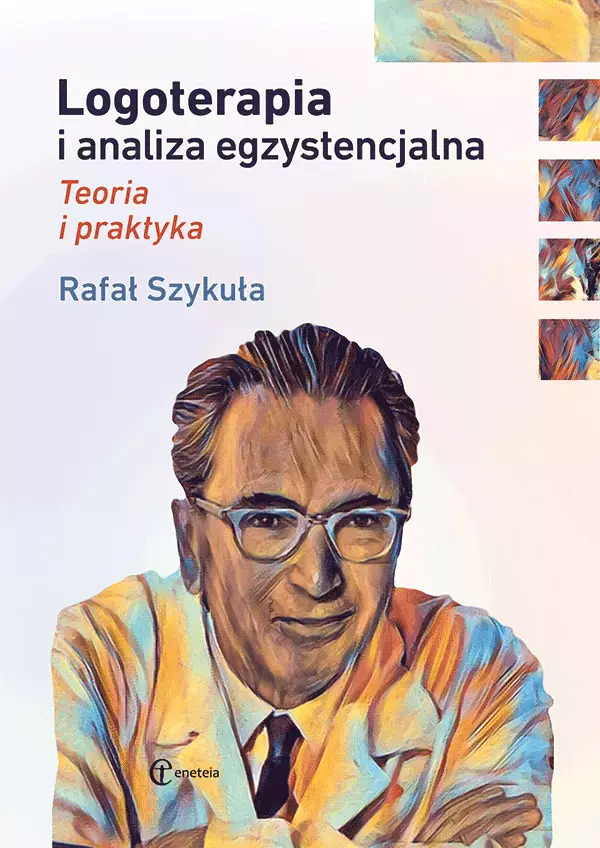 Logoterapia i analiza egzystencjalna. Teoria i praktyka - Książki