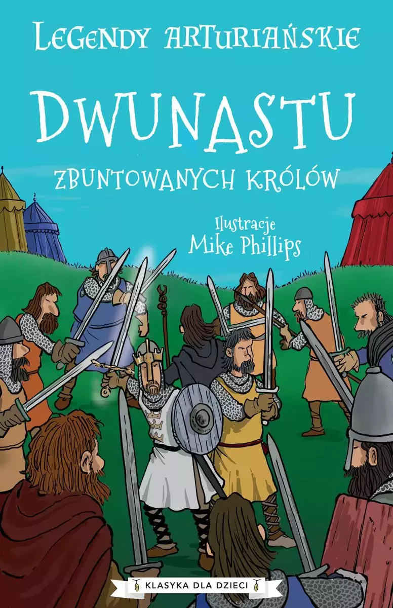 Legendy arturiańskie. Tom 4. Dwunastu zbuntowanych królów - Książki