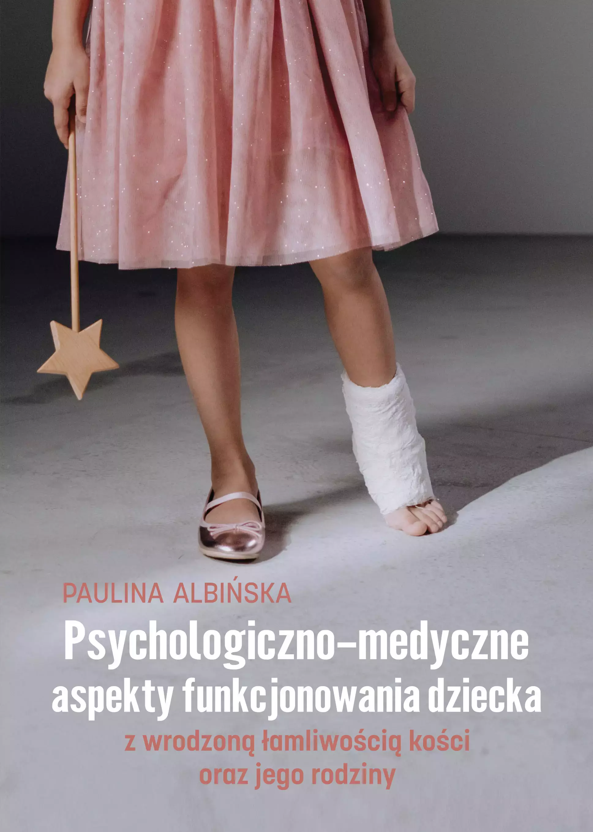 Psychologiczno-medyczne aspekty funkcjonowania dziecka z wrodzoną łamliwością kości oraz jego rodziny - Książki