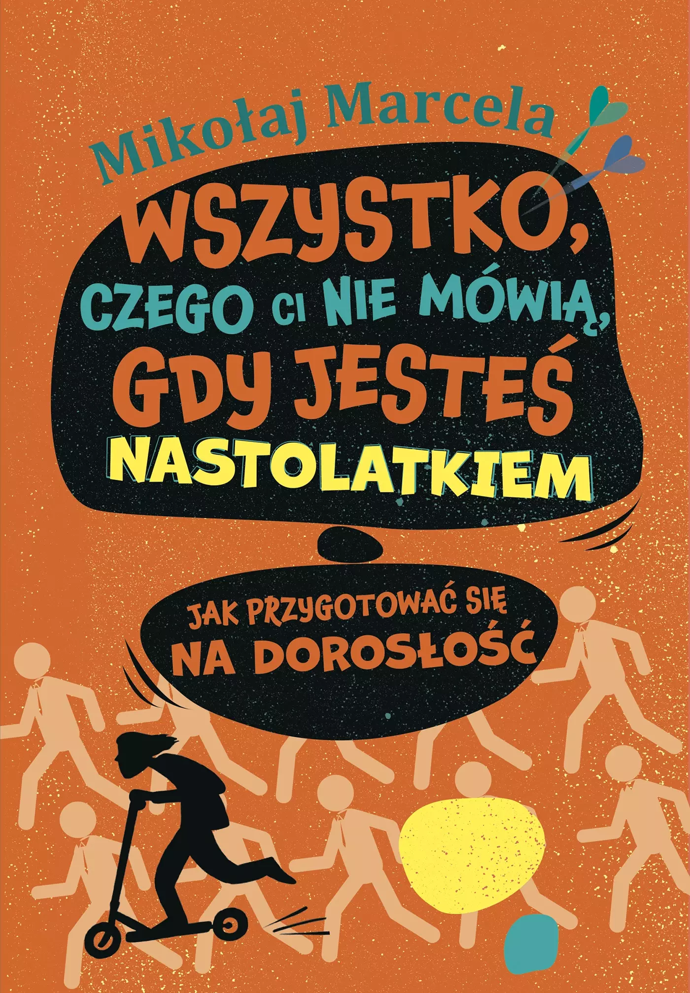 Wszystko, czego ci nie mówią, gdy jesteś nastolatkiem. Jak przygotować się na dorosłość - Książki