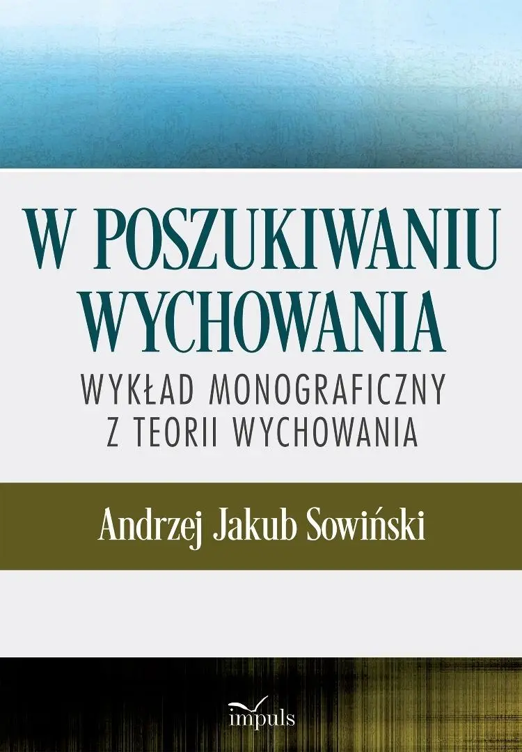 W poszukiwaniu wychowania. Wykład monograficzny.. - Książki