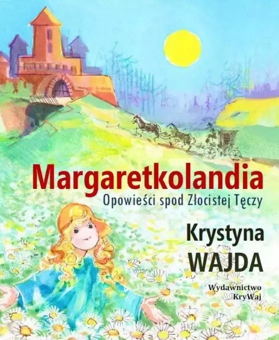 Margaretkolandia. Opowieści spod Złocistej Tęczy - Książki