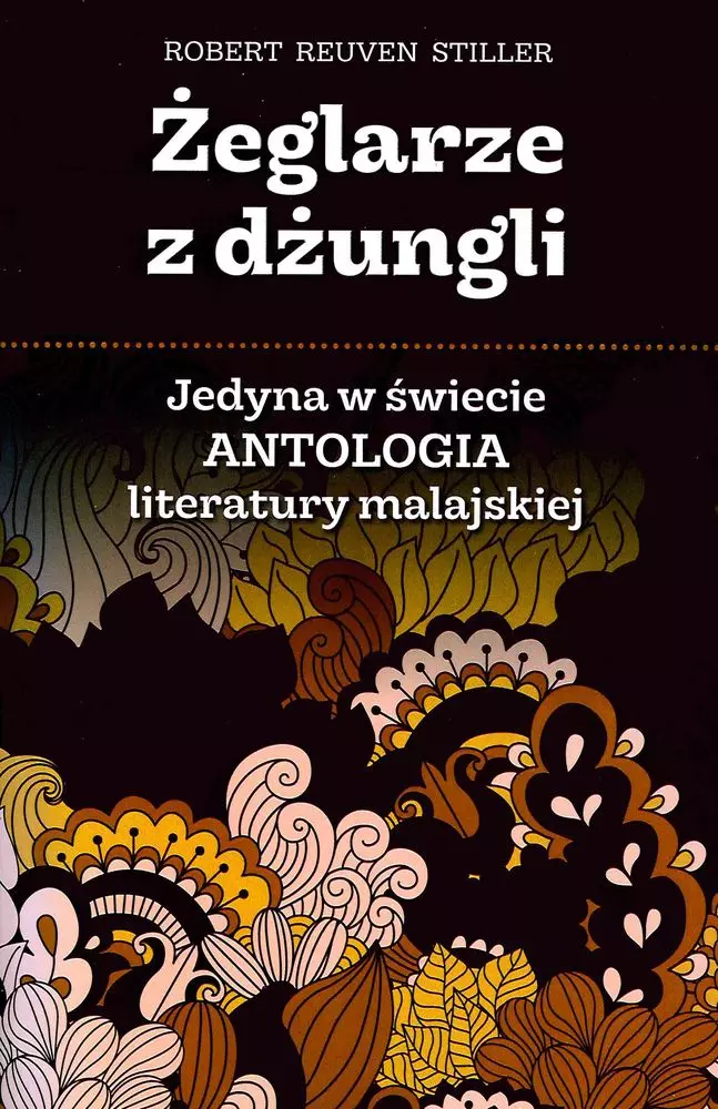 Żeglarze z dżungli. Jedyna w świecie antologia literatury malajskiej - Książki