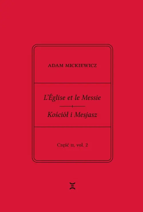 Adam Mickiewicz. L?Église et le Messie / Kościół i Mesjasz. Część II, vol. 2 - Książki