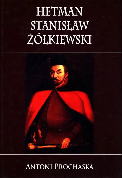 Hetman Stanisław Żółkiewski