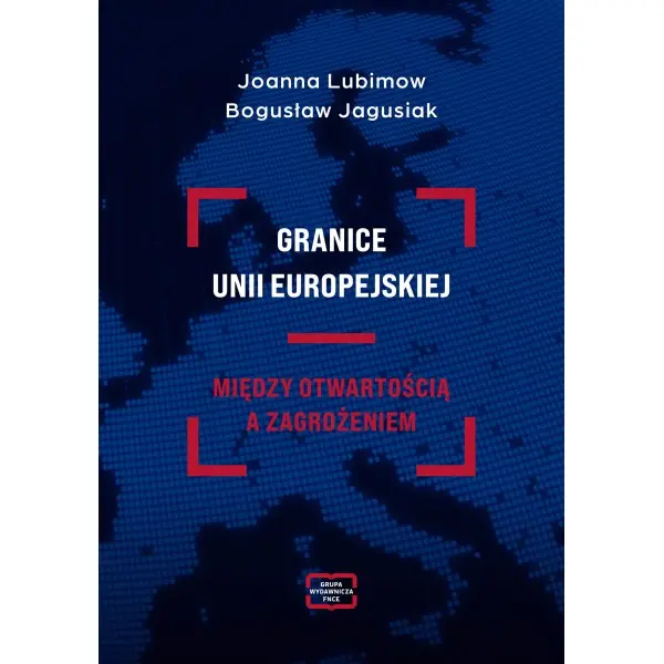 Granice Unii Europejskiej  między otwartością a zagrożeniem - Książki