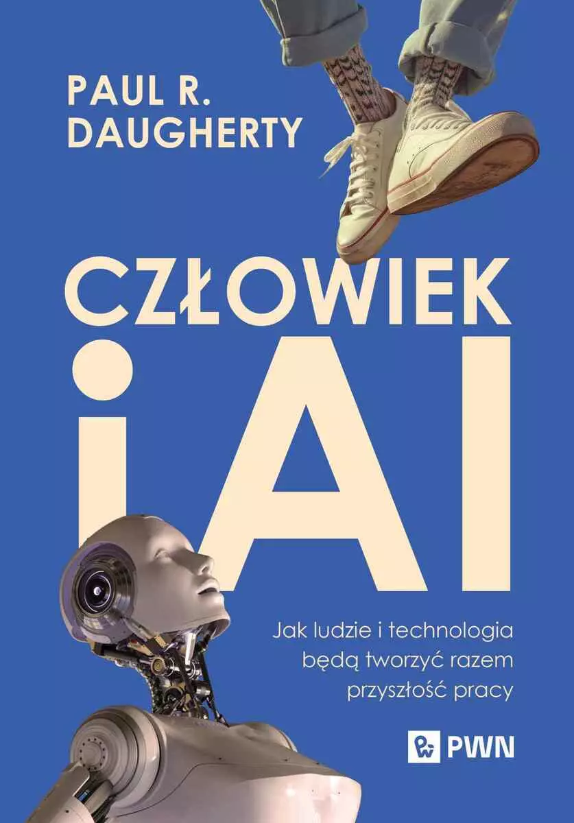 Człowiek i AI. Jak ludzie i technologia będą tworzyć razem przyszłość pracy - Książki