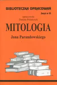 Biblioteczka opracowań. „Mitologia” Jana Parandowskiego - Książki
