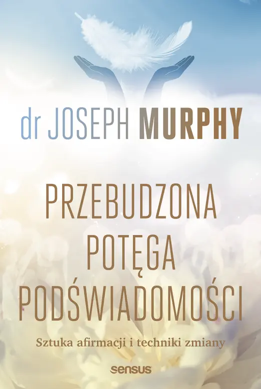 Przebudzona potęga podświadomości. Sztuka afirmacji i techniki zmiany - Książki