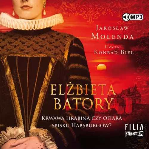 Elżbieta Batory Krwawa hrabina czy ofiara spisku Habsburgów? - Audiobooki