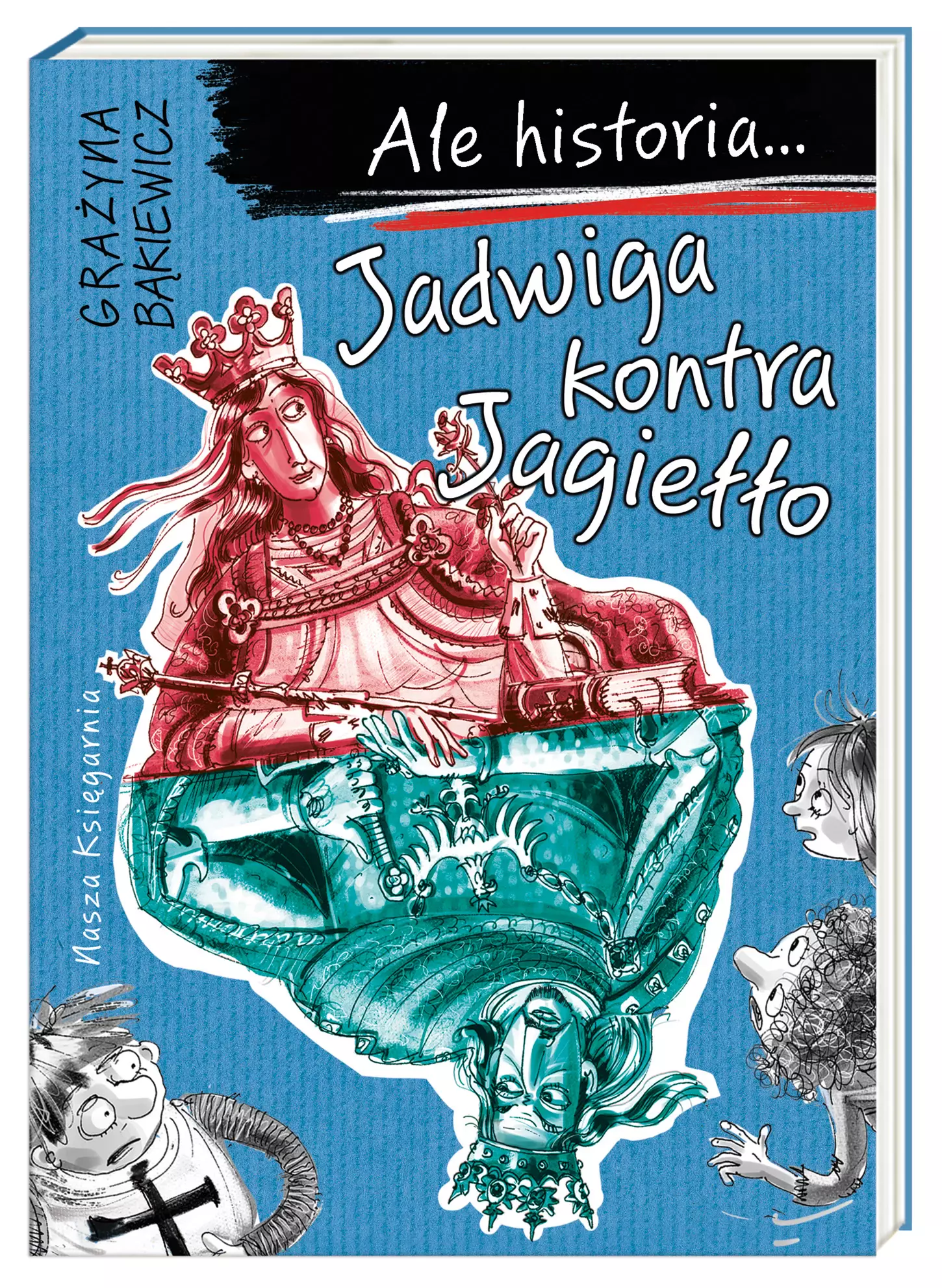 Ale historia... Jadwiga kontra Jagiełło - Książki