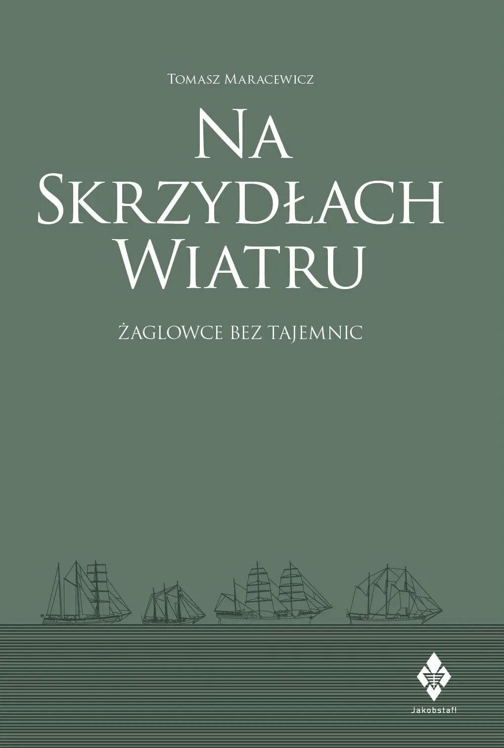 NA SKRZYDŁACH WIATRU. Wszystko o żaglowcach