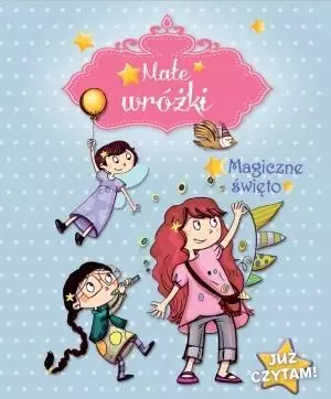 Małe wróżki. Magiczne święto. Już czytam! - Książki