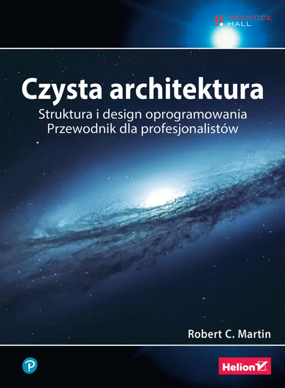 Czysta architektura. Struktura i design oprogramowania. Przewodnik dla profesjonalistów - Książki