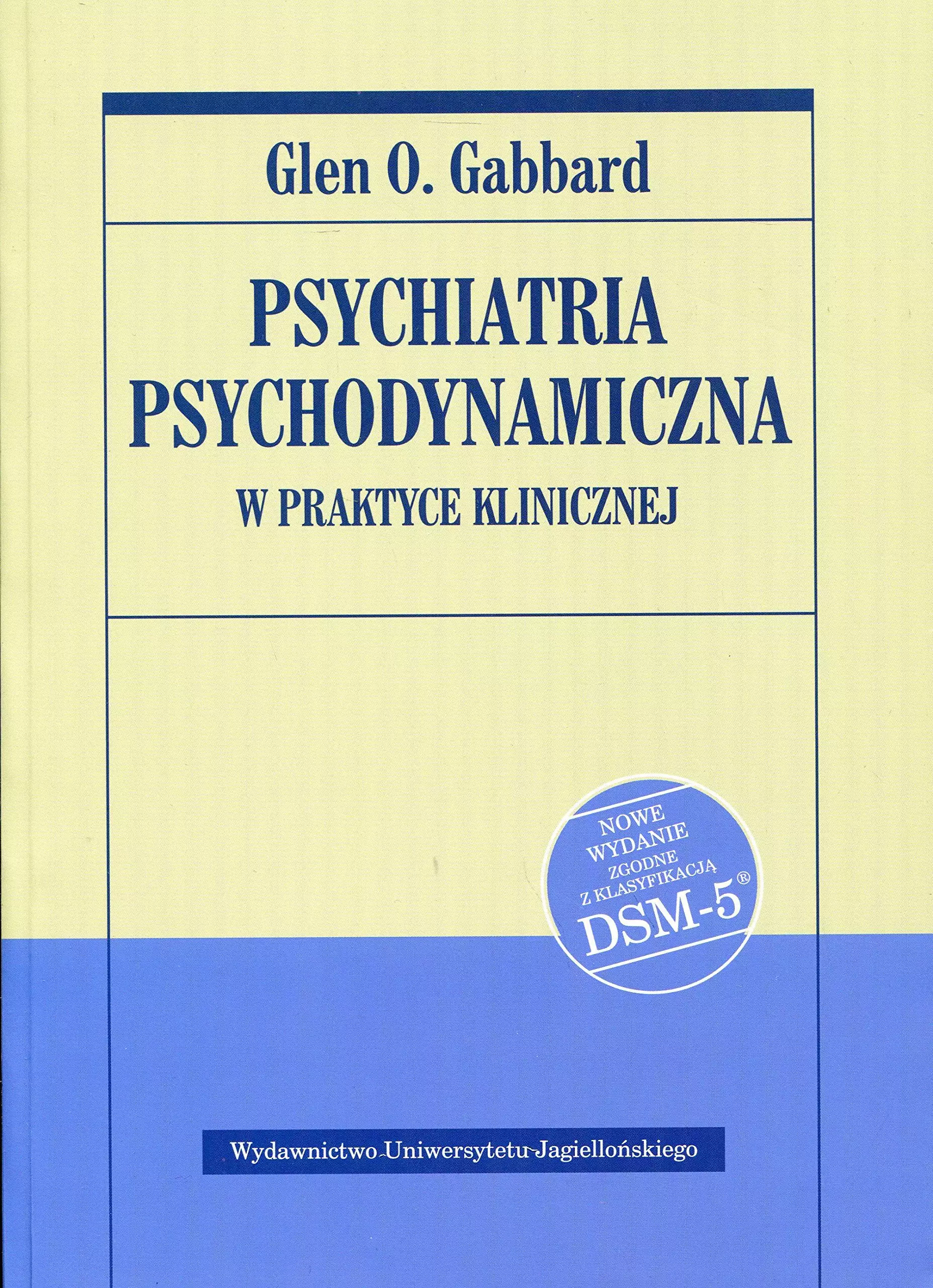 Psychiatria psychodynamiczna w praktyce klinicznej. Nowe wydanie zgodnie z klasyfikacją DSM-5 - Książki