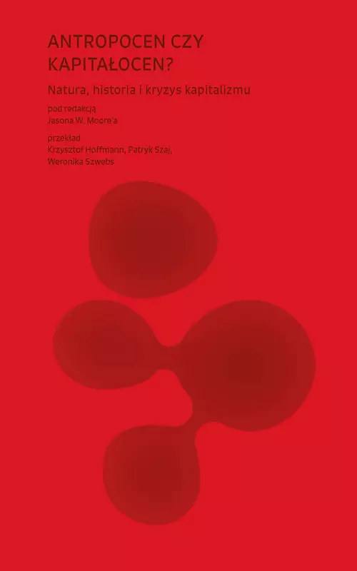Antropocen czy kapitałocen? Natura, historia i kryzys kapitalizmu - Książki