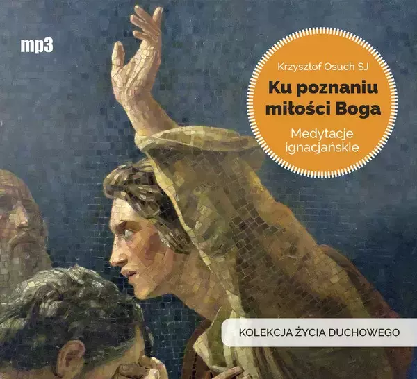 Ku poznaniu miłości Boga. Medytacje ignacjańskie. Audiobook - Audiobooki