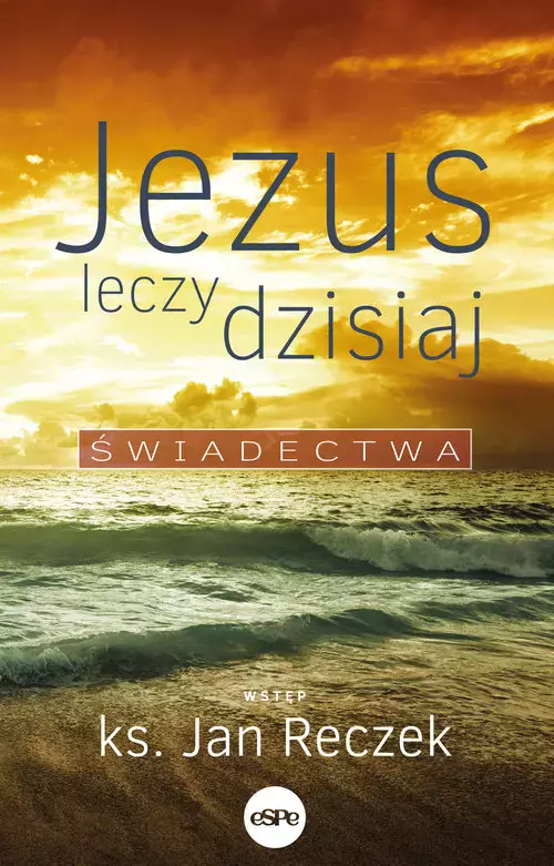 Jezus leczy dzisiaj - Książki