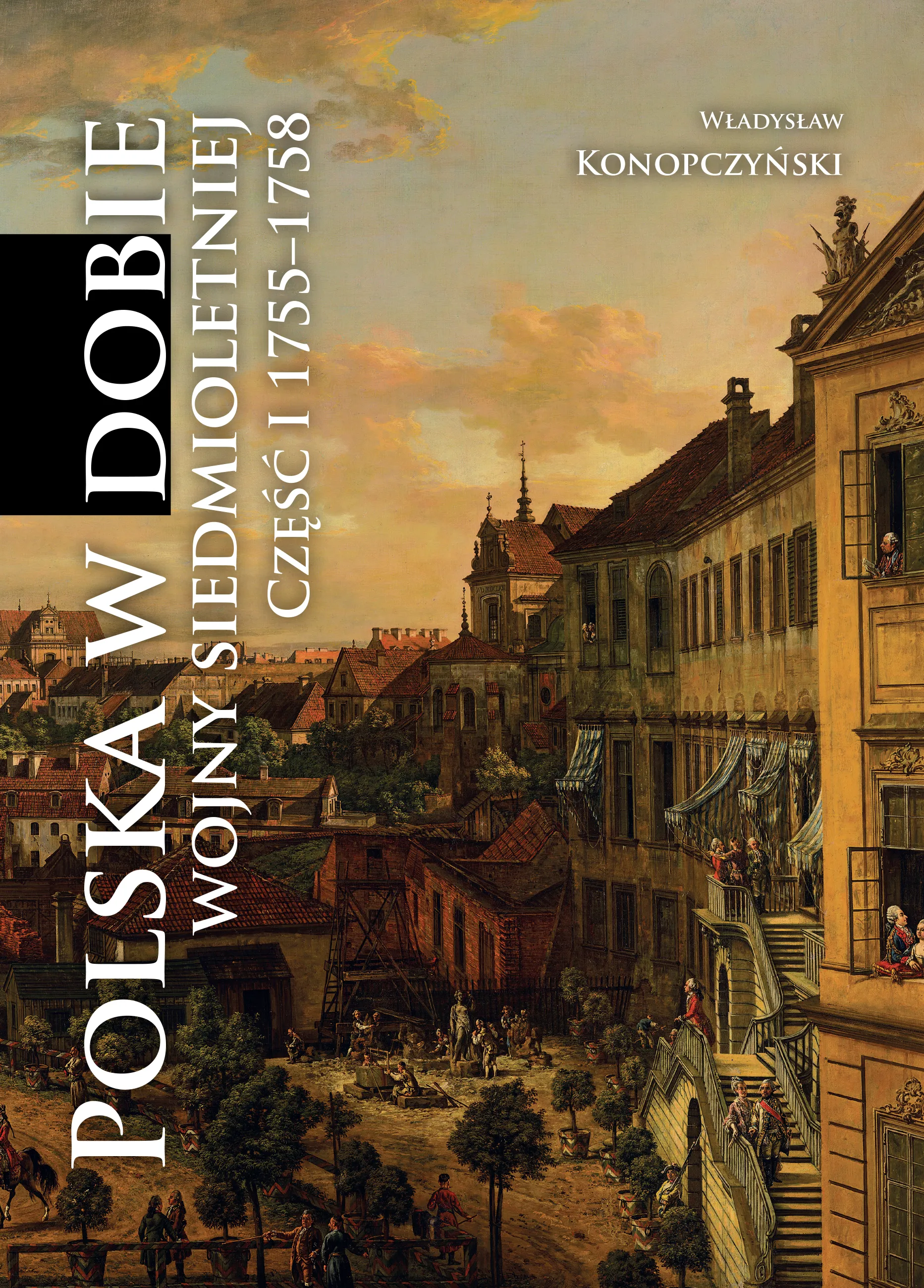 Polska w dobie wojny siedmioletniej. Część I 1755-1758 - Książki