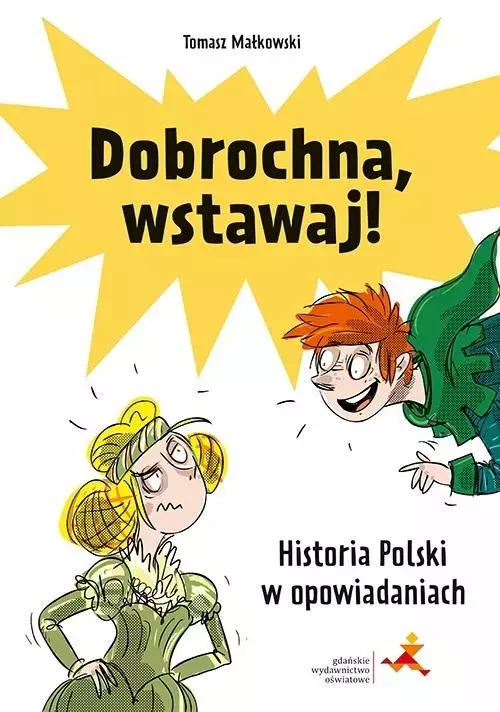 Dobrochna, wstawaj! Historia Polski w opowiadaniach - Książki
