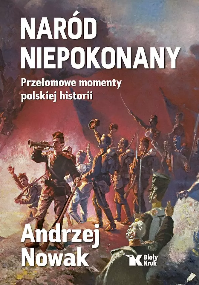 Naród niepokonany. Przełomowe momenty polskiej historii - Książki