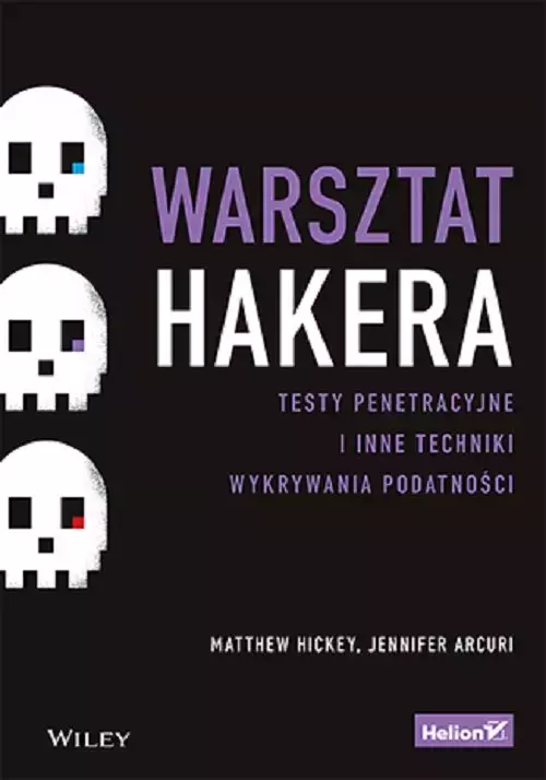 Warsztat hakera. Testy penetracyjne i inne techniki wykrywania podatności - Książki
