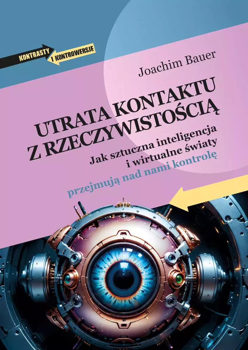 Utrata kontaktu z rzeczywistością. Jak sztuczna inteligencja i wirtualne światy przejmują nad nami kontrolę - Książki