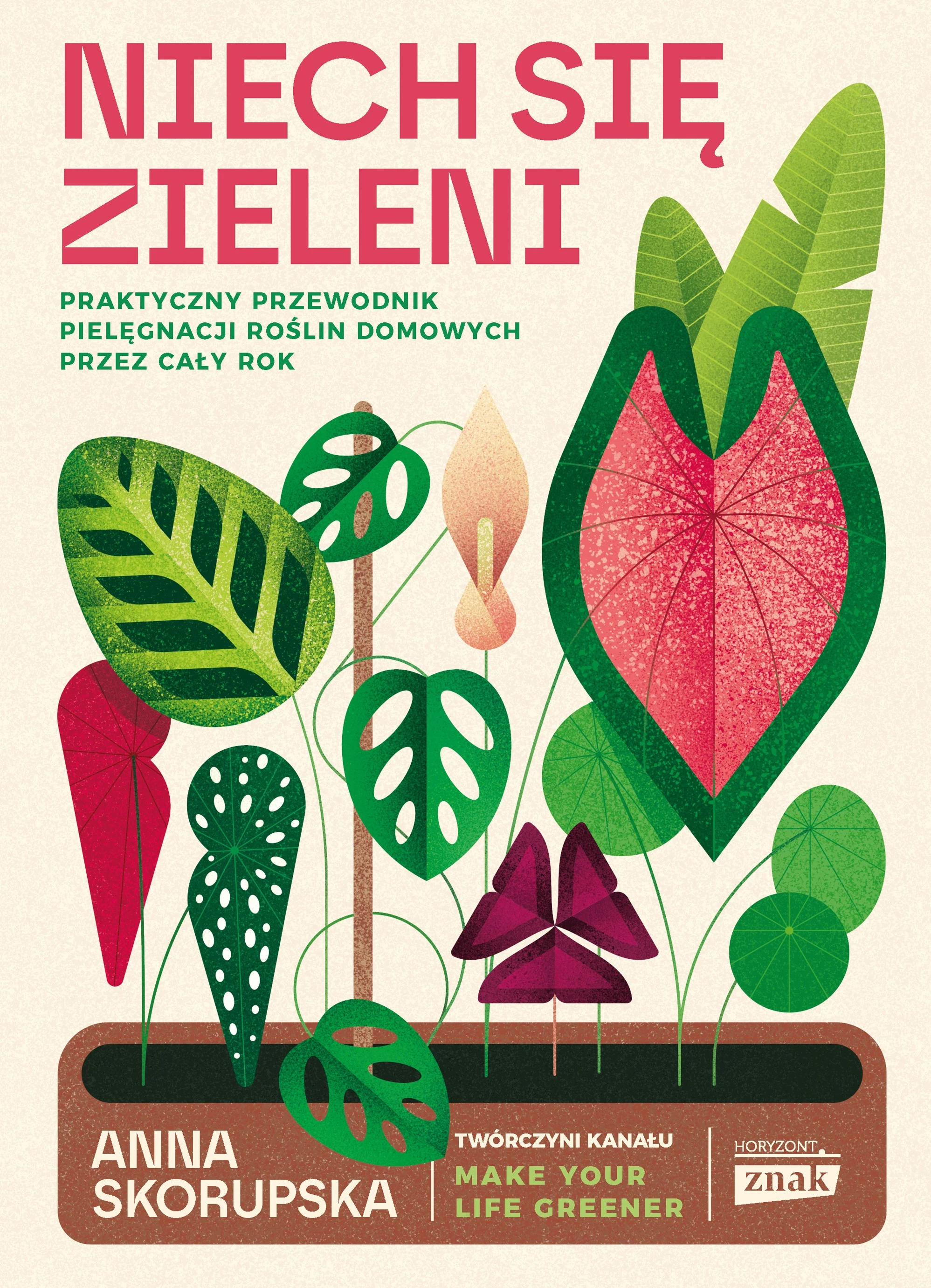 Niech się zieleni. Praktyczny przewodnik pielęgnacji roślin domowych - Książki