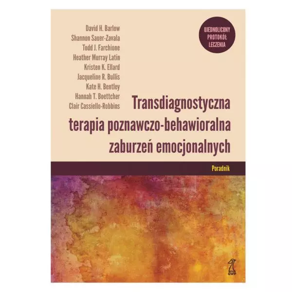 Transdiagnostyczna terapia poznawczo-behawioralna zaburzeń emocjonalnych. Poradnik Ujednolicony protokół leczenia - Książki