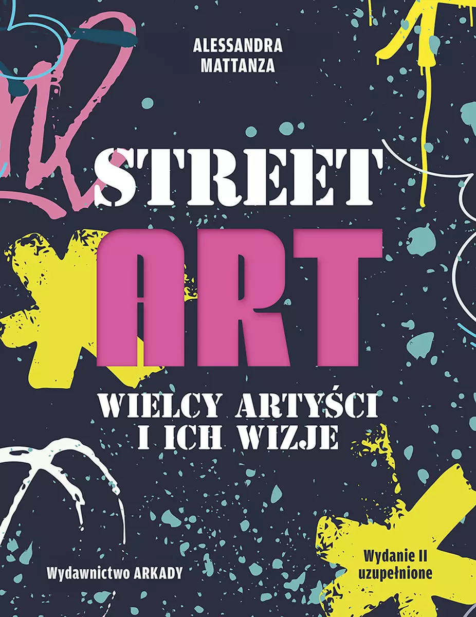 Street Art. Wielcy artyści i ich wizje - Książki