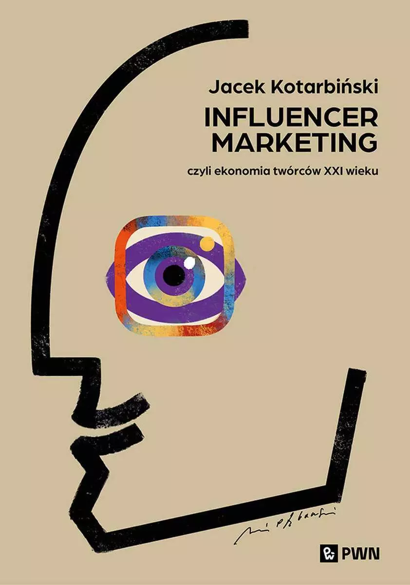 Influencer marketing. Czyli ekonomia twórców XXI wieku - Książki