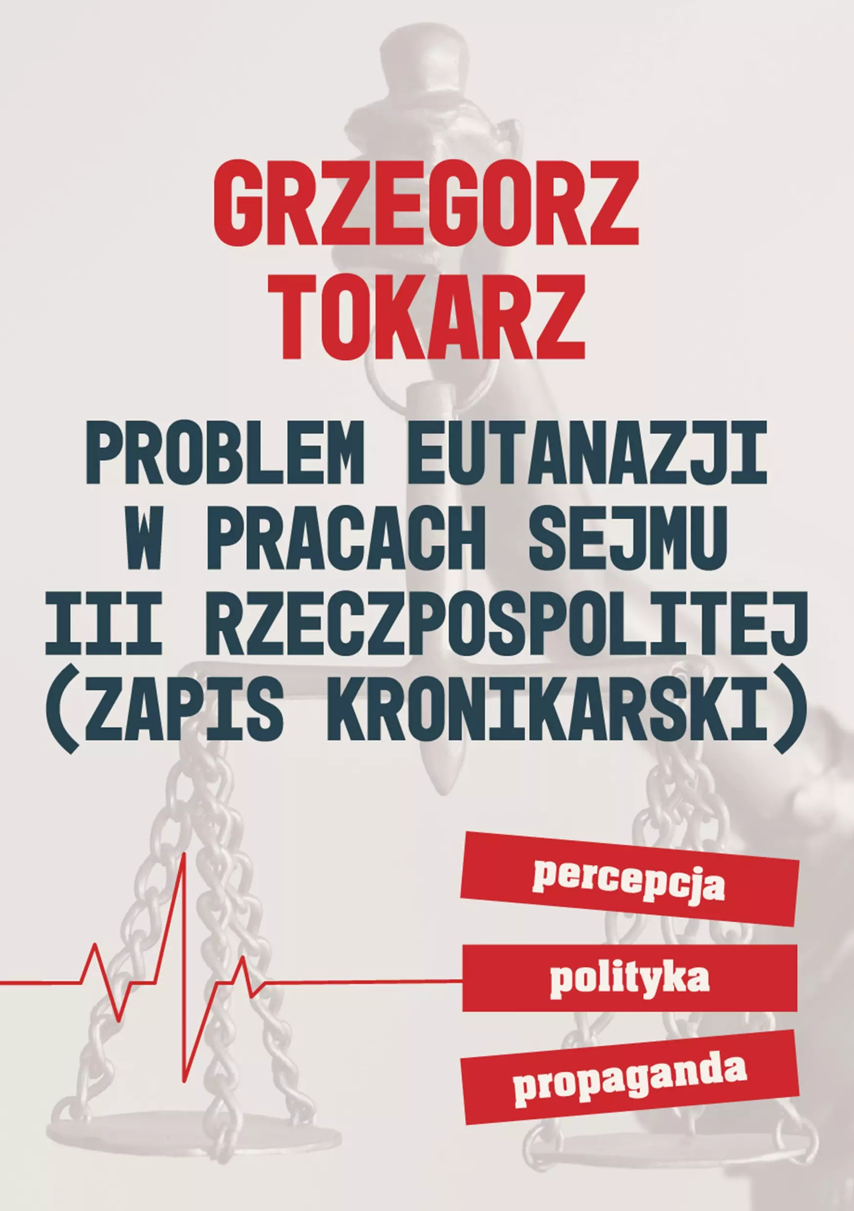 Problem eutanazji w pracach sejmu III Rzeczpospolitej - Książki