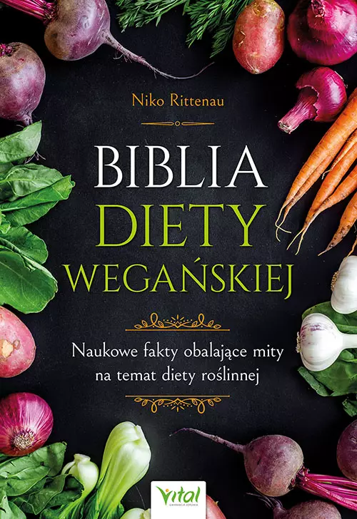 Biblia diety wegańskiej. Naukowe fakty obalające mity na temat diety roślinnej - Książki