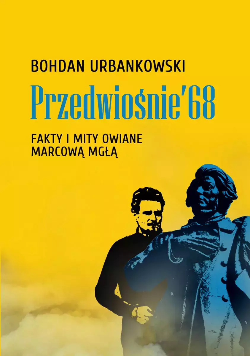 Przedwiośnie '68. Fakty i mity owiane marcową mgłą