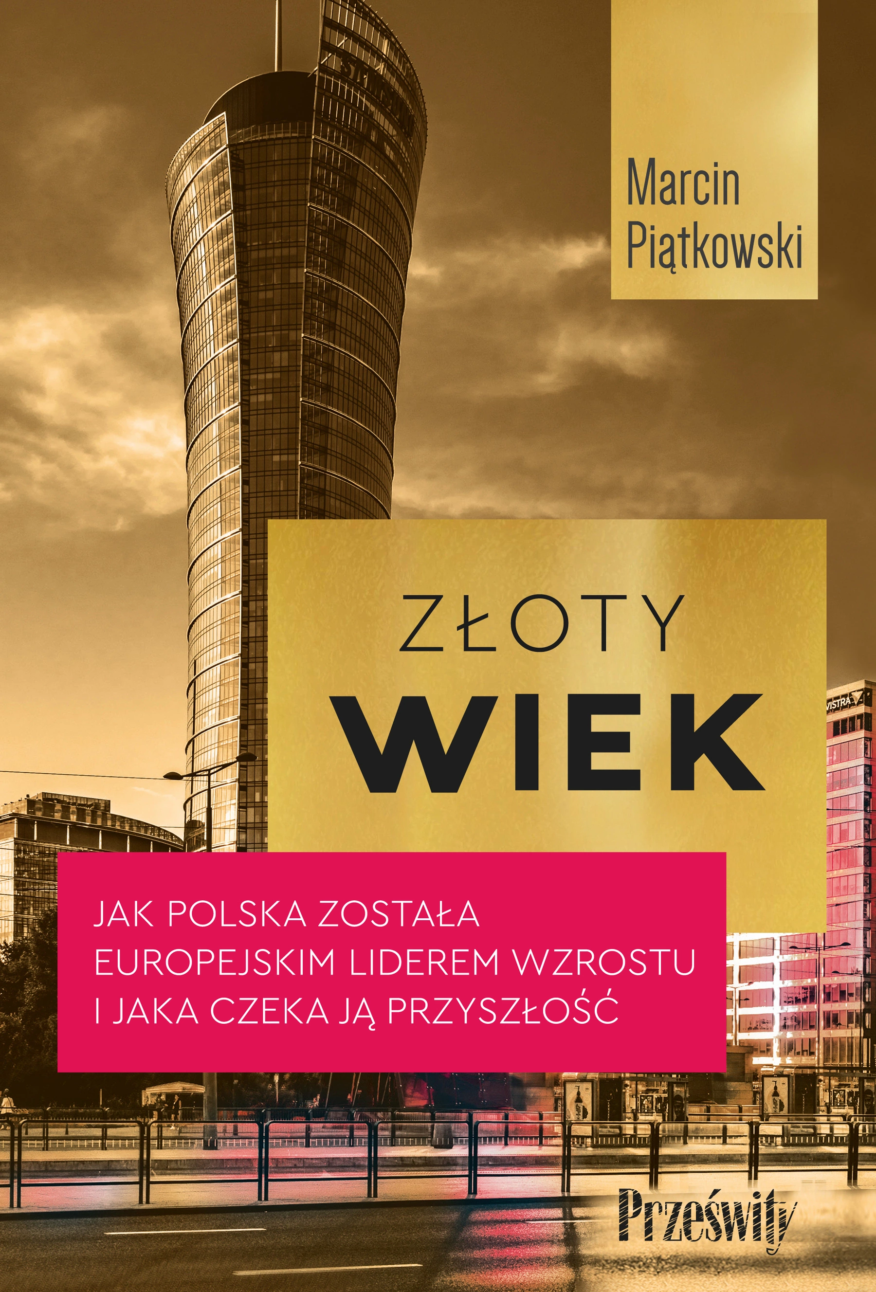 Złoty wiek. Jak Polska została europejskim liderem wzrostu i jaka czeka ją przyszłość - Książki
