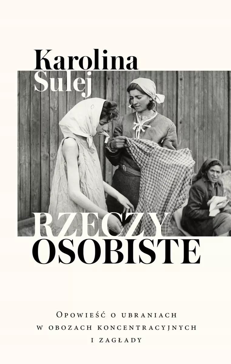 Rzeczy osobiste. Opowieść o ubraniach w obozach koncentracyjnych i zagłady - Książki