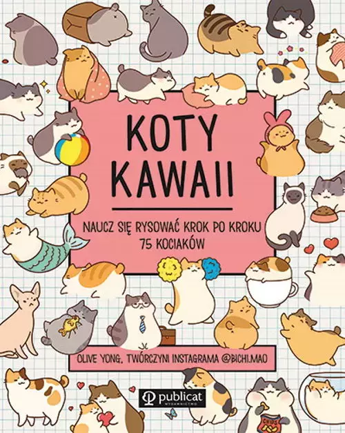 Koty kawaii. Naucz się rysować krok po kroku 75 kociaków - Książki