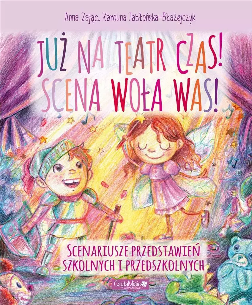 Już na teatr czas! Scena woła nas! Scenariusze przedstawień szkolnych i przedszkolnych - Książki
