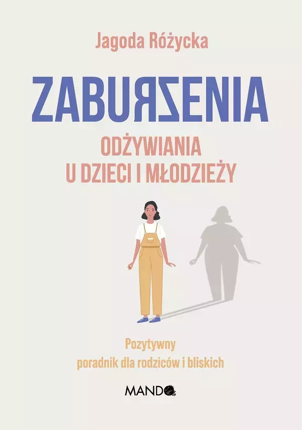 Zaburzenia odżywiania u dzieci i młodzieży. Pozytywny poradnik dla rodziców i bliskich - Książki