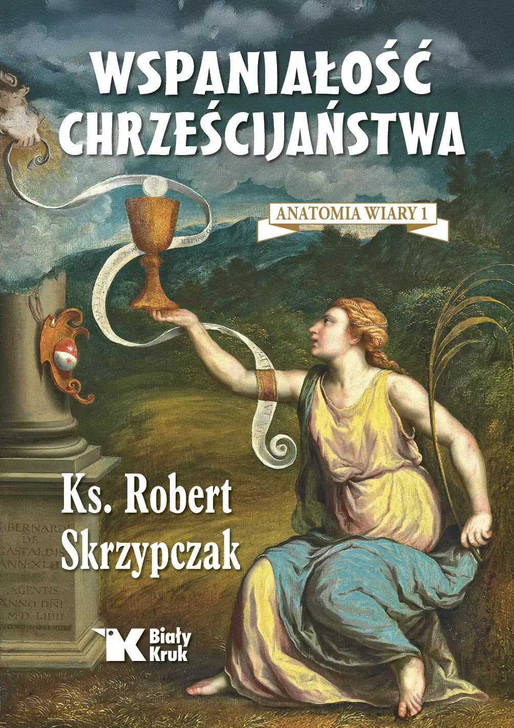 Wspaniałość chrześcijaństwa. Anatomia wiary 1 - Książki