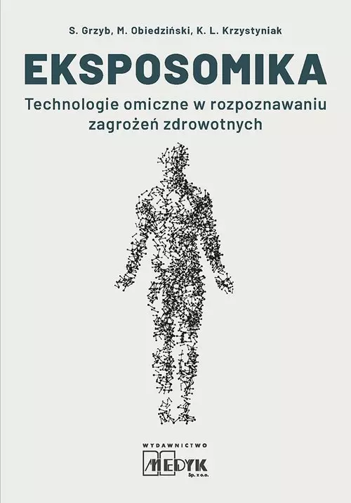 Eksposomika. Technologie omiczne w rozpoznawaniu zagrożeń zdrowotnych. - Książki