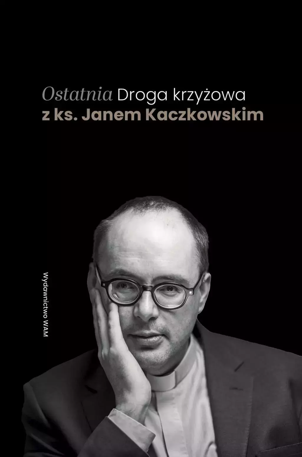 Ostatnia Droga krzyżowa z ks. Janem Kaczkowskim - Książki
