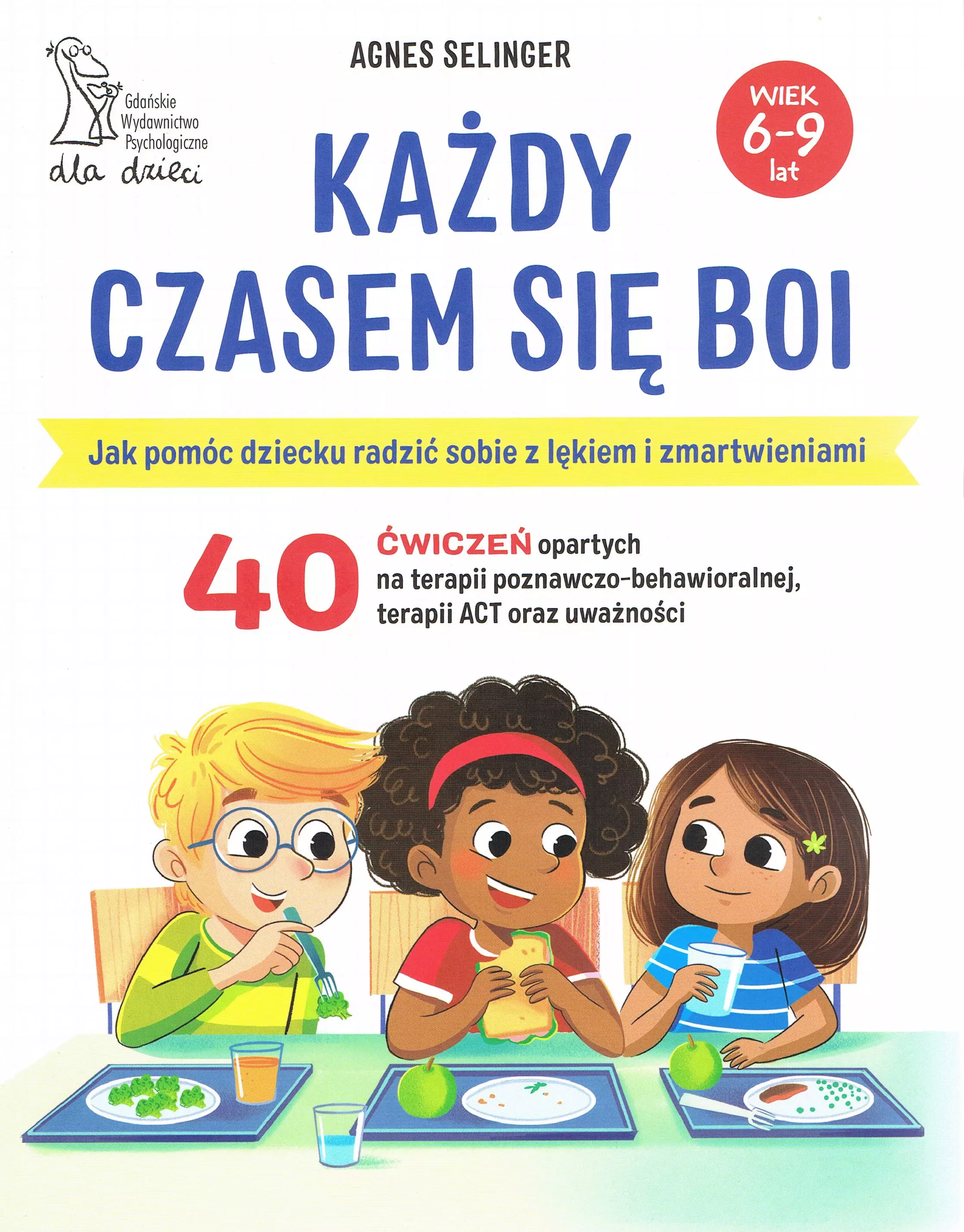 Każdy czasem się boi. Jak pomóc dziecku radzić sobie z lękiem i zmartwieniami - Książki