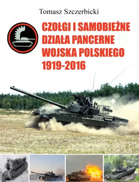 Czołgi i samobieżne działa pancerne Wojska Polskiego 1919-2016 - Książki