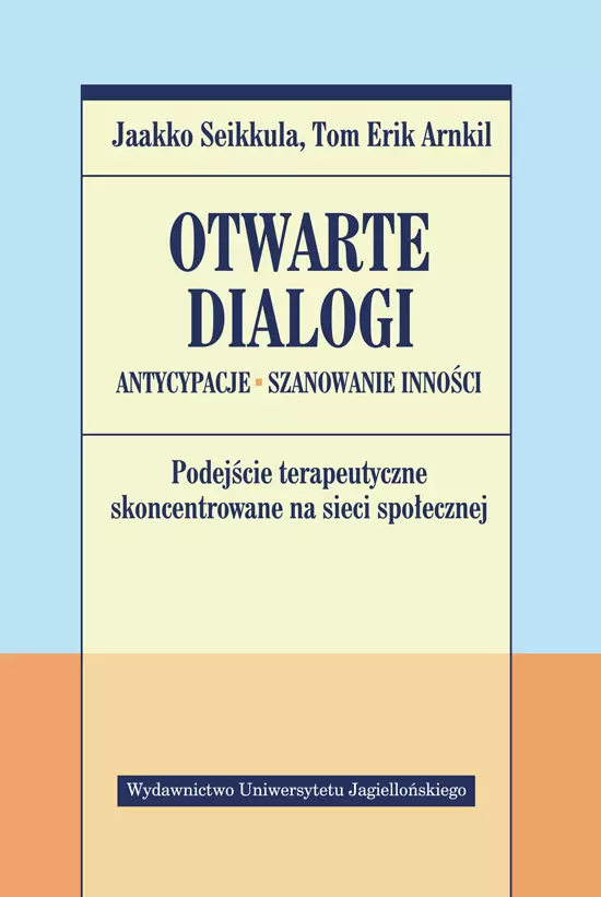Otwarte dialogi. Antycypacje. Szanowanie Inności. Podejście terapeutyczne skoncentrowane na sieci społeczne - Książki