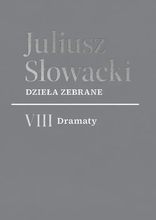 Dzieła zebrane. VIII Dramaty
